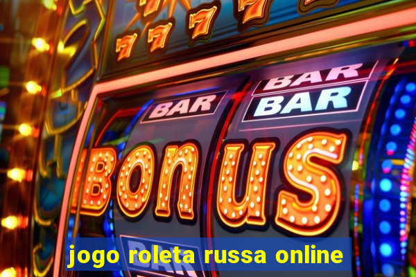 jogo roleta russa online